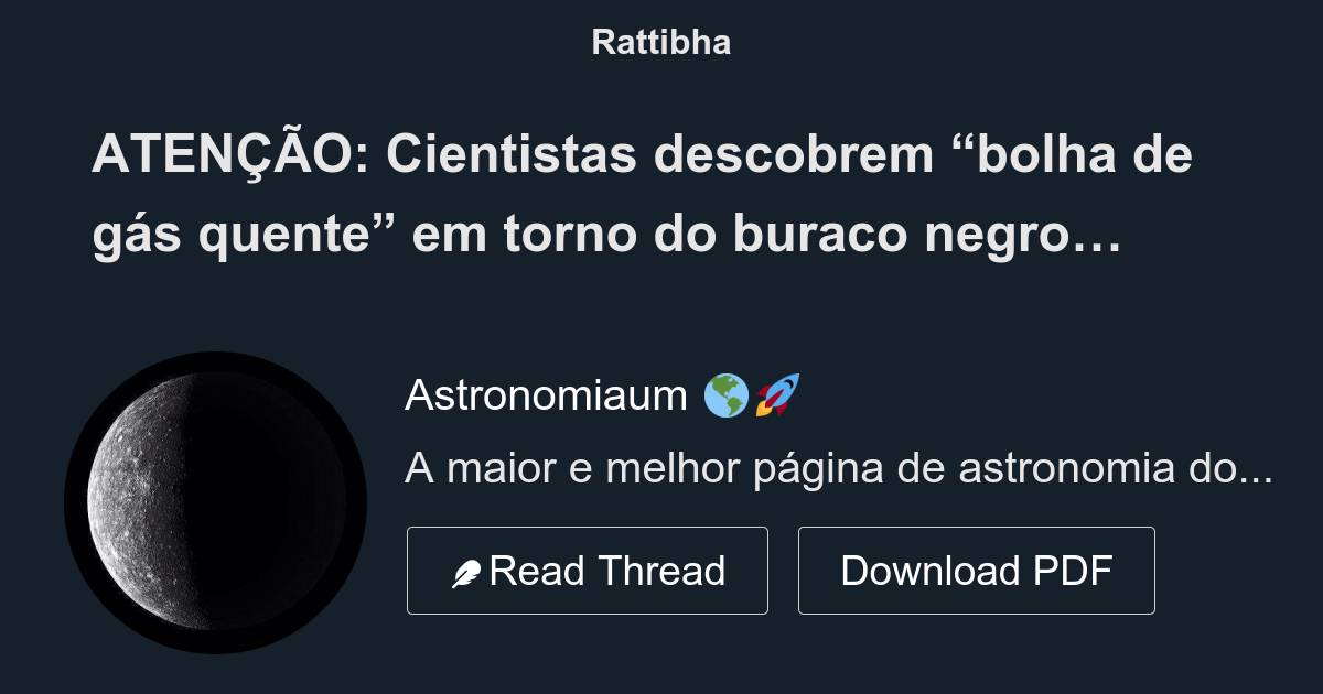 Aten O Cientistas Descobrem Bolha De G S Quente Em Torno Do Buraco