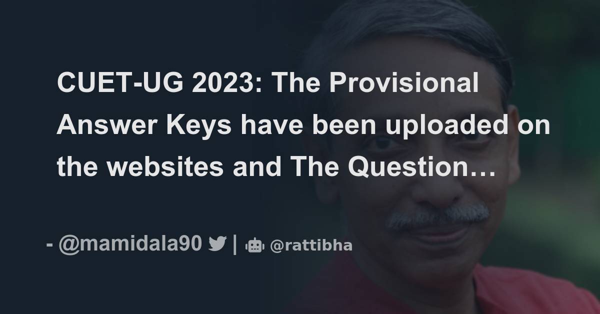 CUET UG 2023 The Provisional Answer Keys Have Been Uploaded On The