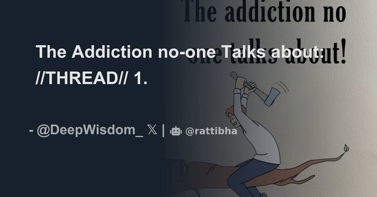 The Addiction No One Talks About Thread Thread From Deep Wisdom