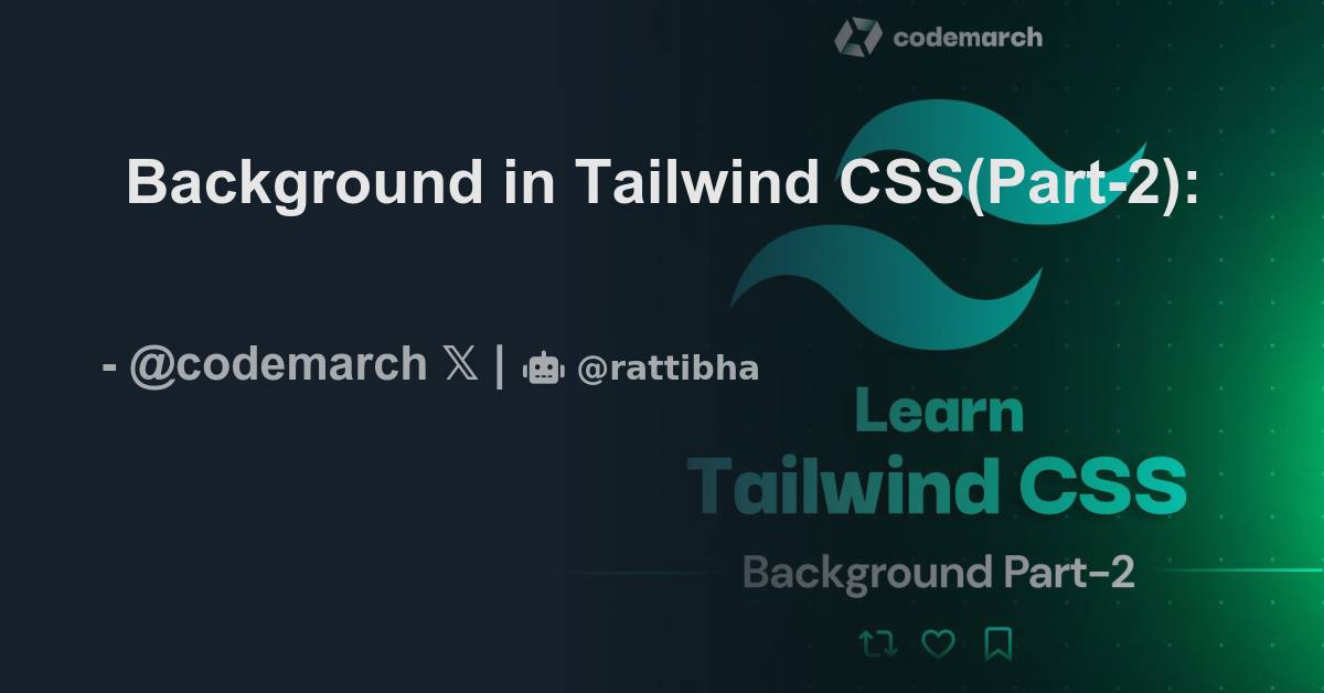 Background In Tailwind Css Part Thread From Codemarch Codemarch