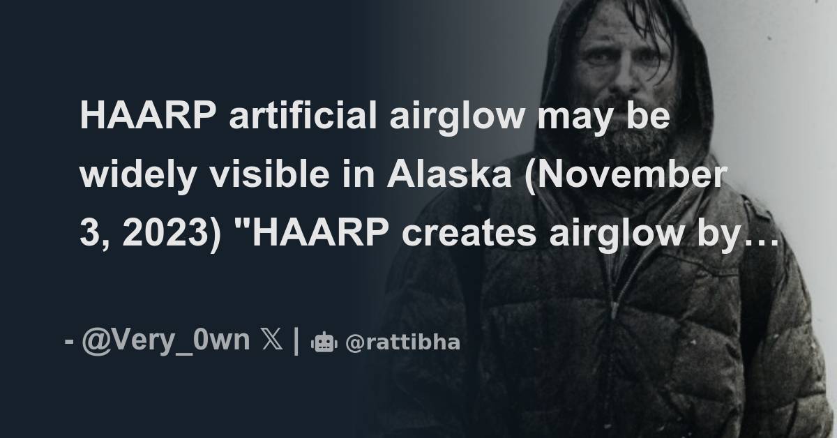 Haarp Artificial Airglow May Be Widely Visible In Alaska November