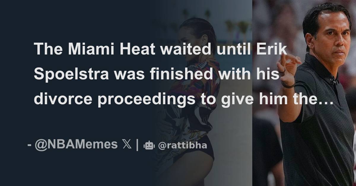 The Miami Heat Waited Until Erik Spoelstra Was Finished With His