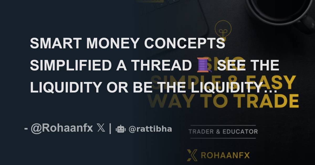 Smart Money Concepts Simplified A Thread See The Liquidity Or Be The