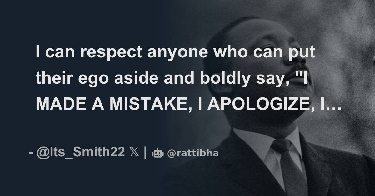 I Can Respect Anyone Who Can Put Their Ego Aside And Boldly Say I