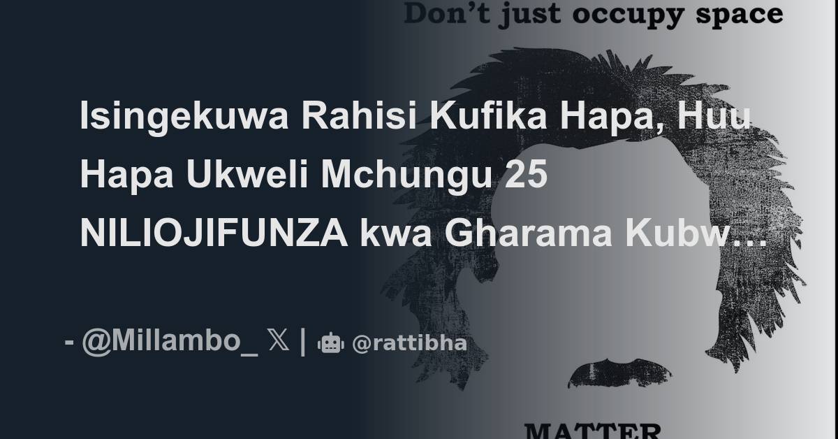 Isingekuwa Rahisi Kufika Hapa Huu Hapa Ukweli Mchungu Niliojifunza