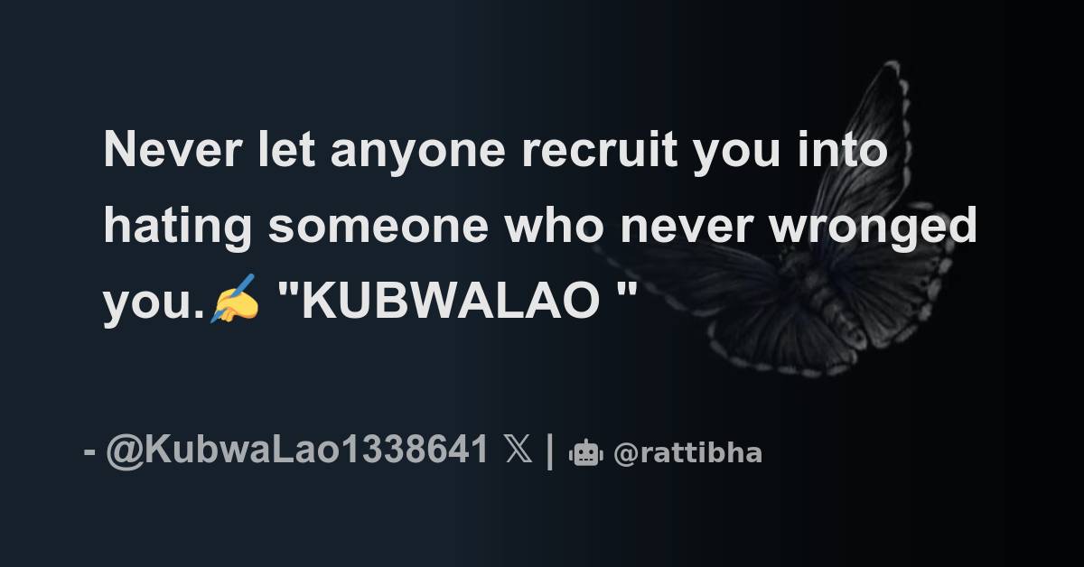 Never Let Anyone Recruit You Into Hating Someone Who Never Wronged You