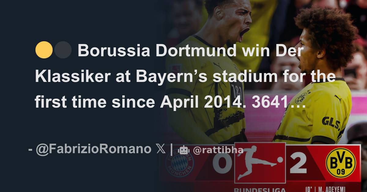 Borussia Dortmund Win Der Klassiker At Bayerns Stadium For The