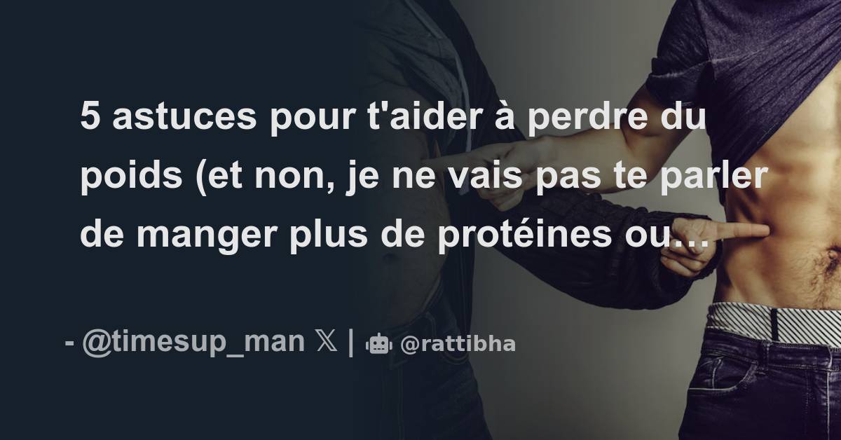 Astuces Pour T Aider Perdre Du Poids Et Non Je Ne Vais Pas Te