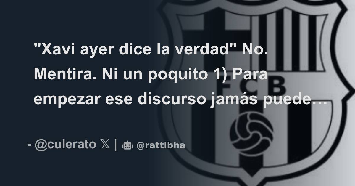 Xavi Ayer Dice La Verdad No Mentira Ni Un Poquito 1 Para Empezar