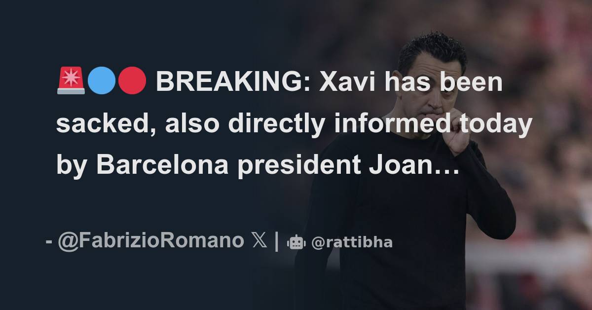 BREAKING Xavi Has Been Sacked Also Directly Informed Today By