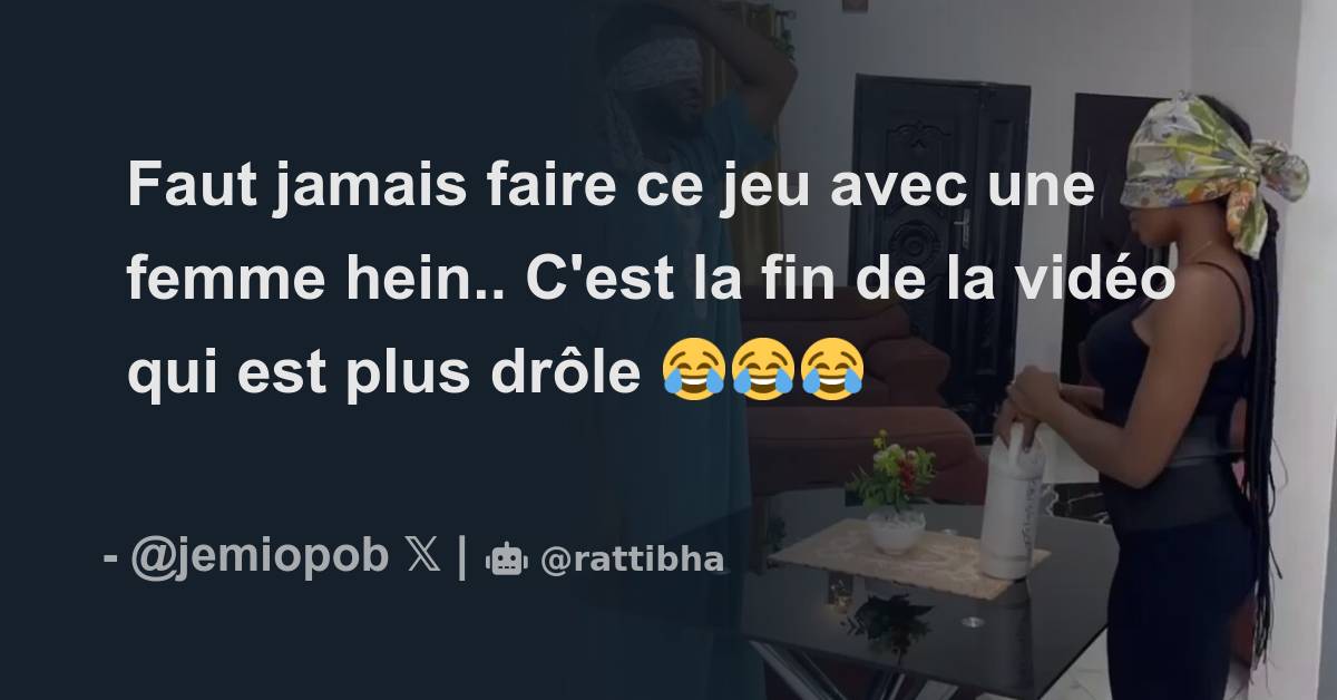 Faut Jamais Faire Ce Jeu Avec Une Femme Hein C Est La Fin De La Vid O