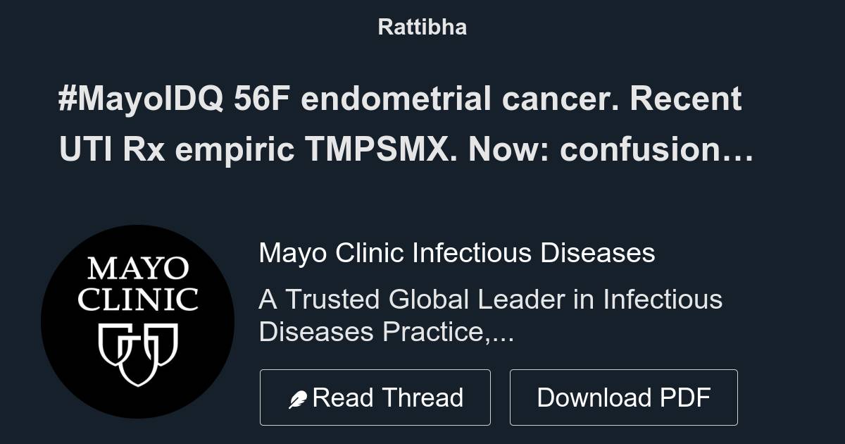 MayoIDQ 56F endometrial cancer. Recent UTI Rx empiric TMPSMX. Now