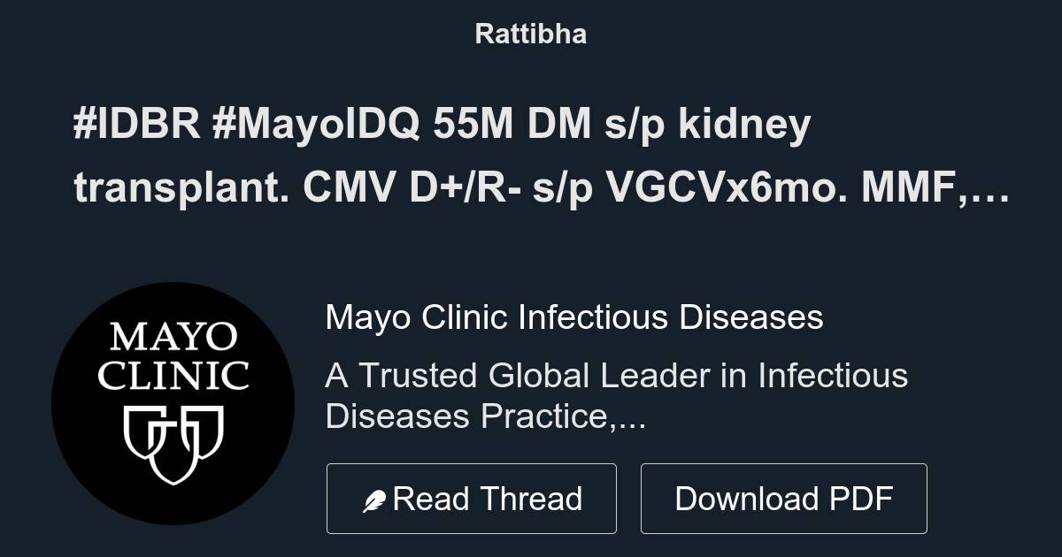 IDBR MayoIDQ 55M DM s/p kidney transplant. CMV D+/R s/p VGCVx6mo