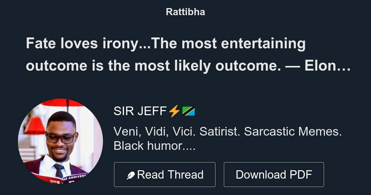 Fate loves irony the most entertaining outcome is the most likely