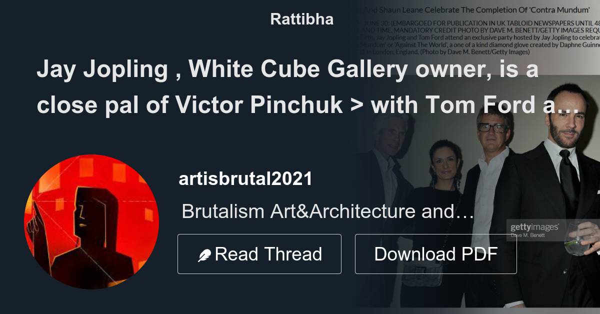 Jay Jopling , White Cube Gallery owner, is a close pal of Victor ...