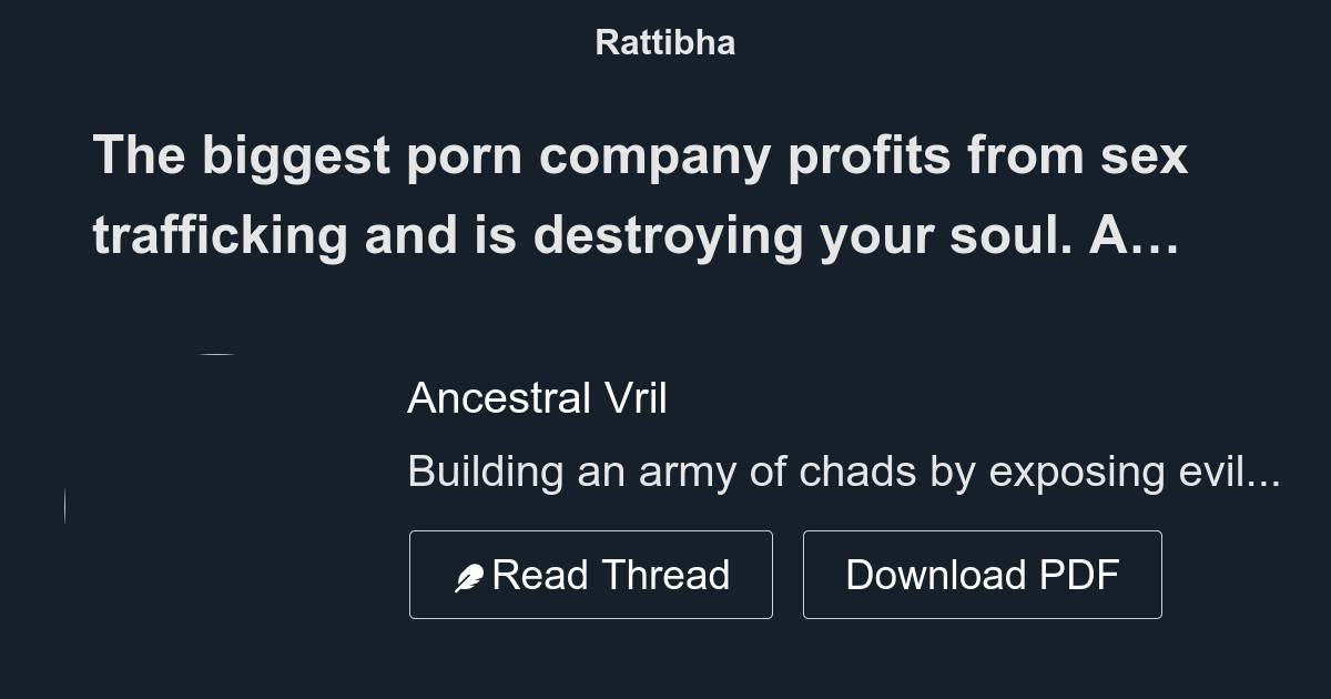 Porn Profits - The biggest porn company profits from sex trafficking and is destroying  your soul. A history of Mindgeek and how they do it. ðŸ§µ THREAD - Thread  from Ancestral Vril @AncestralVril - Rattibha