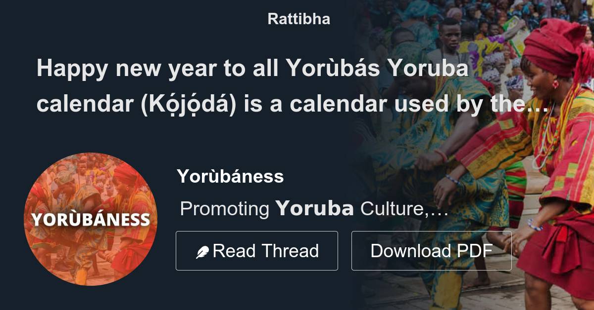 Happy new year to all Yorùbás Yoruba calendar (Kọ́jọ́dá) is a calendar