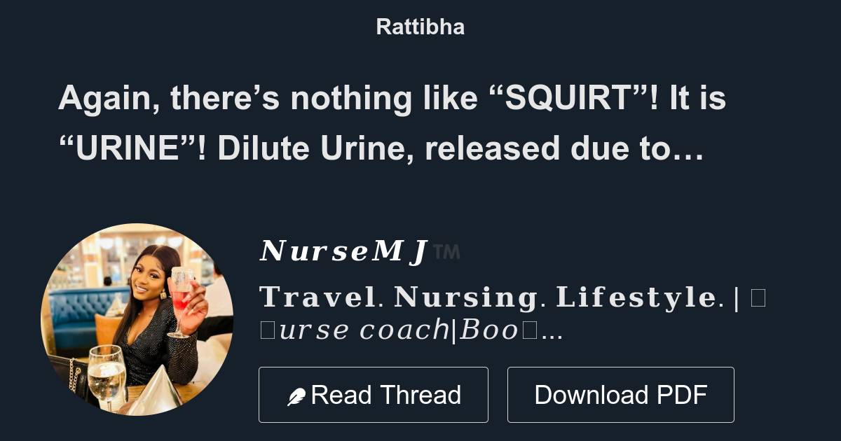 Again, there’s nothing like “SQUIRT”! It is “URINE”! Dilute Urine