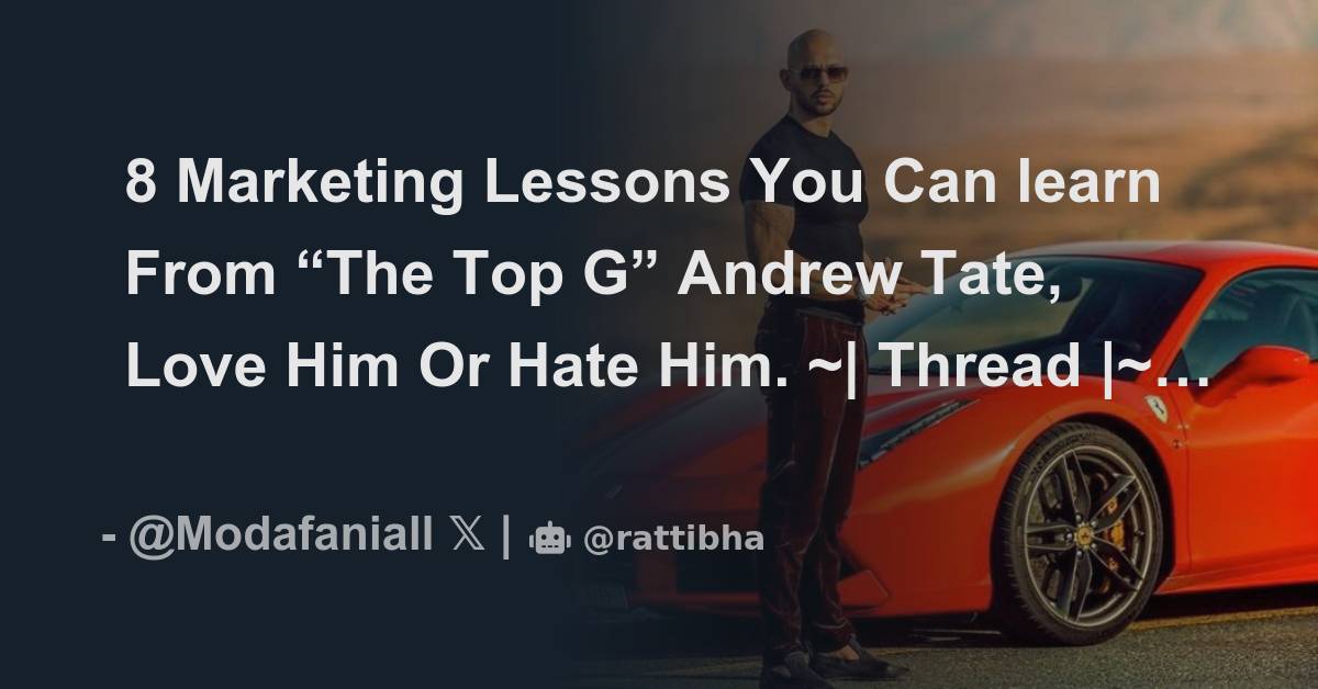 8 Marketing Lessons You Can learn From “The Top G” Andrew Tate