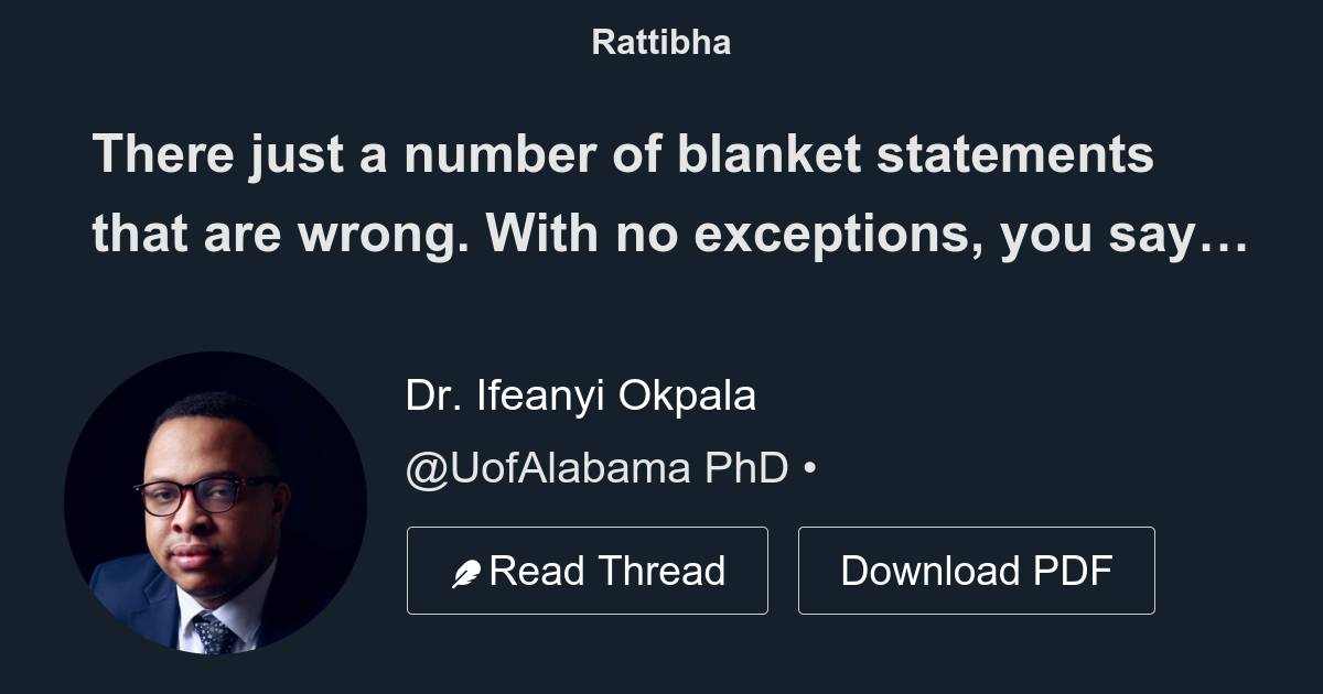 There just a number of blanket statements that are wrong. With no