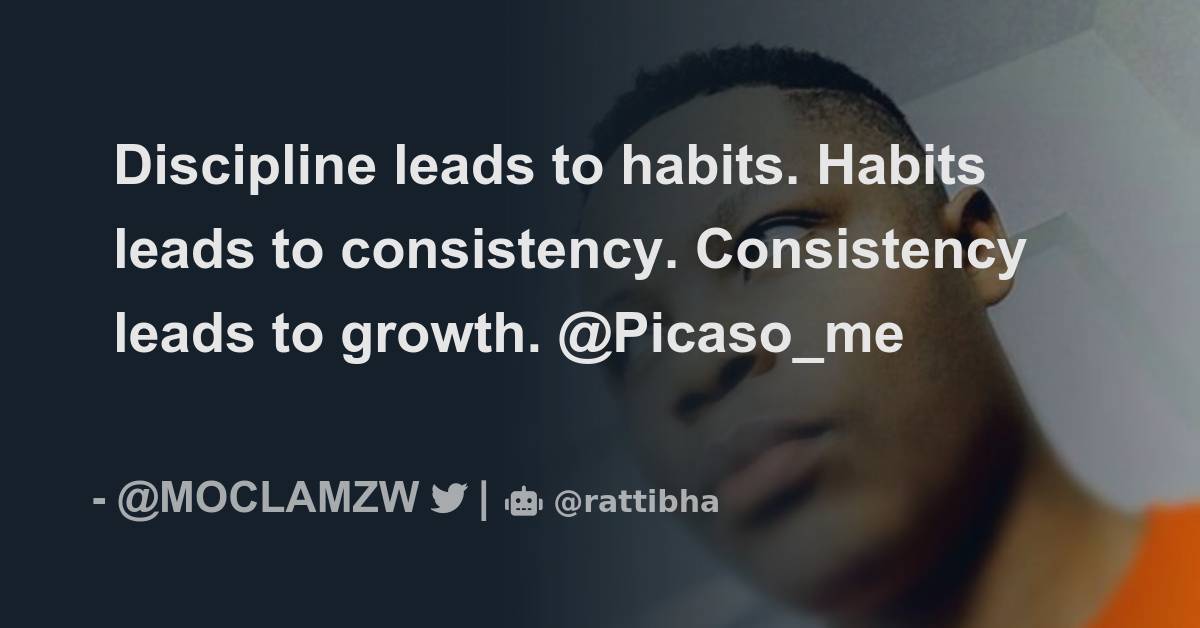 discipline-leads-to-habits-habits-leads-to-consistency-consistency
