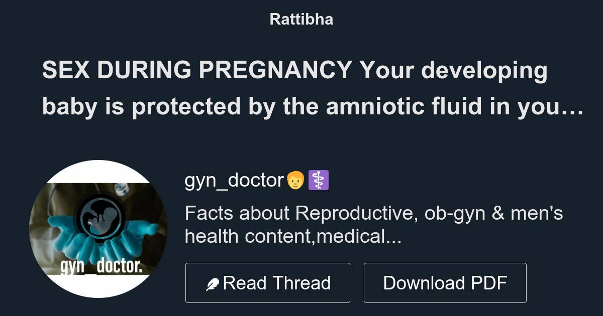 SEX DURING PREGNANCY Your developing baby is protected by the amniotic