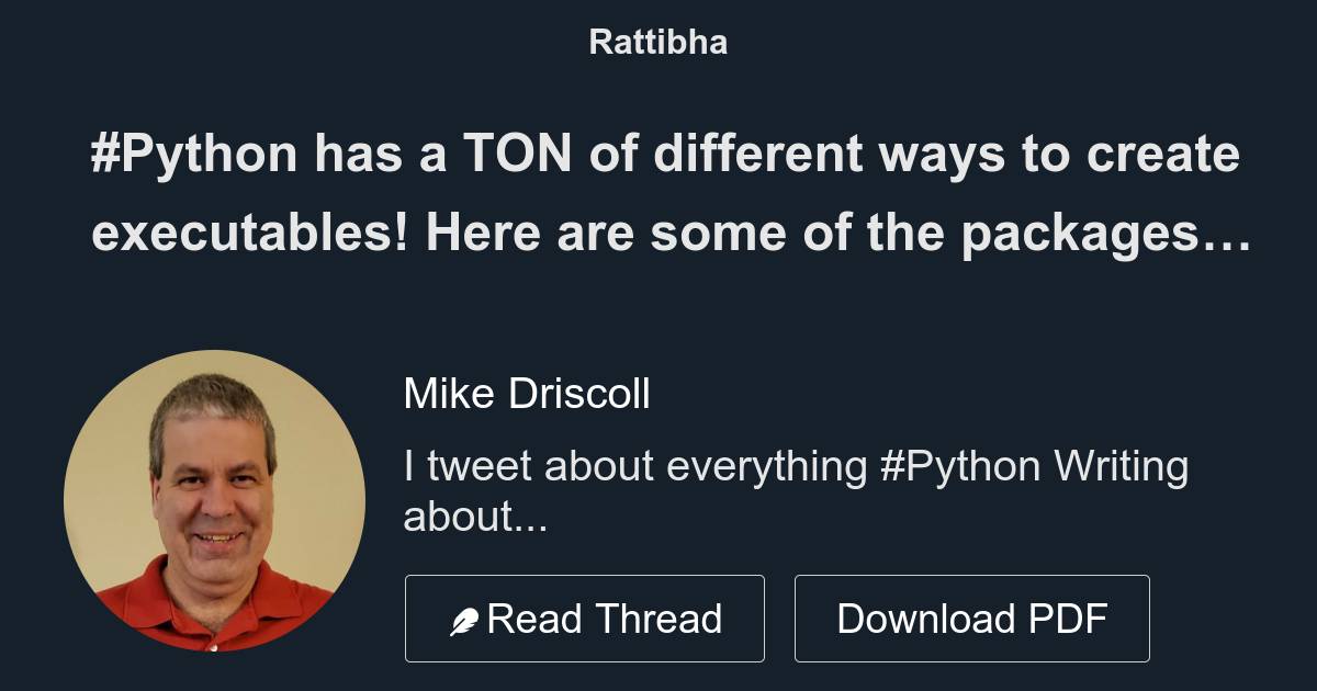 #Python has a TON of different ways to create executables! Here are ...