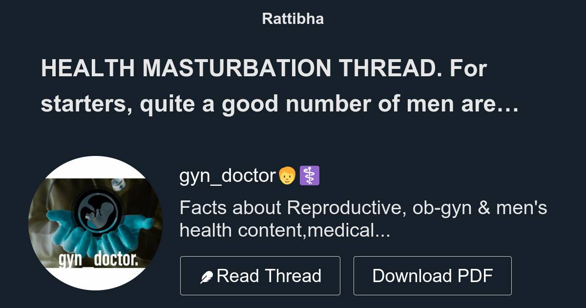 HEALTH MASTURBATION THREAD. For starters quite a good number of