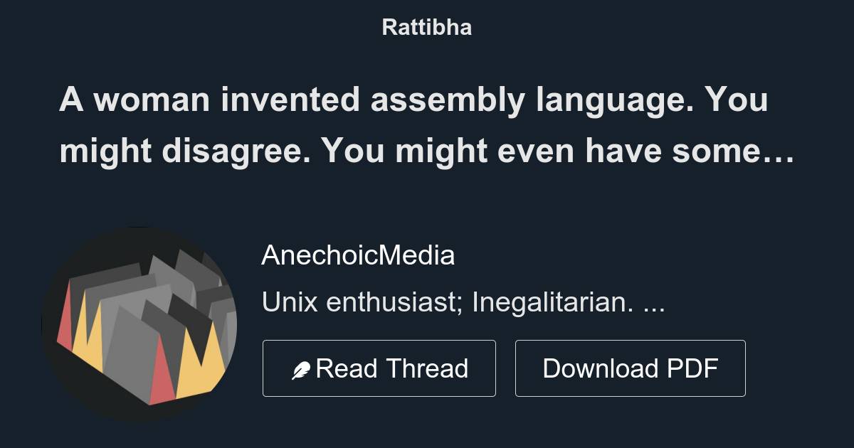 A woman invented assembly language you might disagree you might even