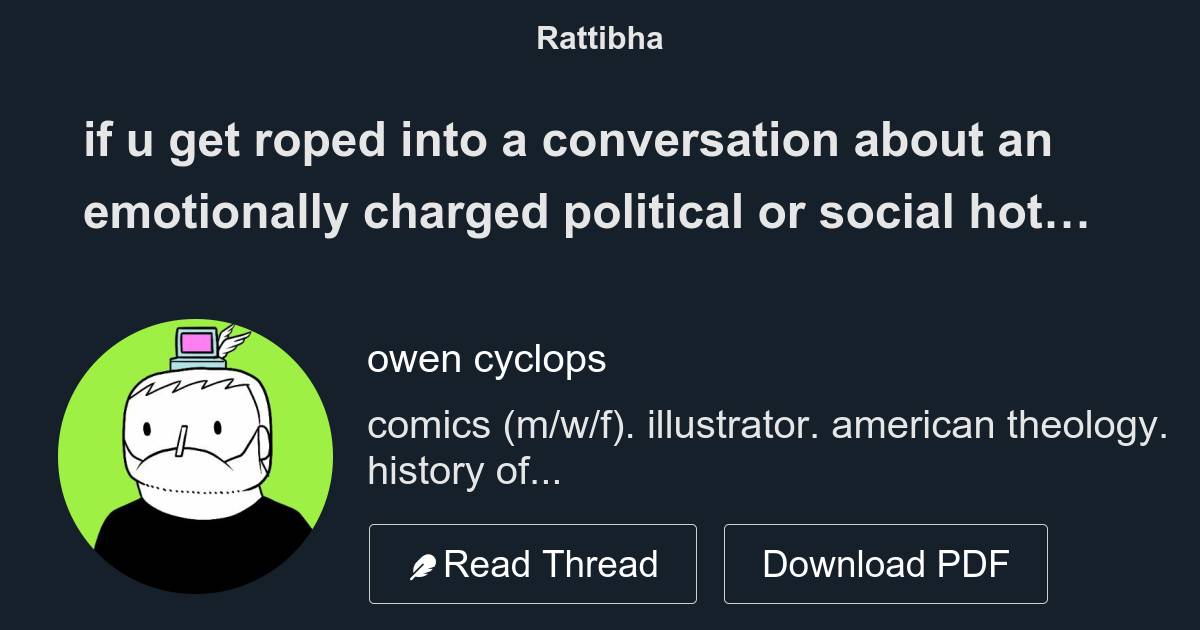 if u get roped into a conversation about an emotionally charged political or social hot topic