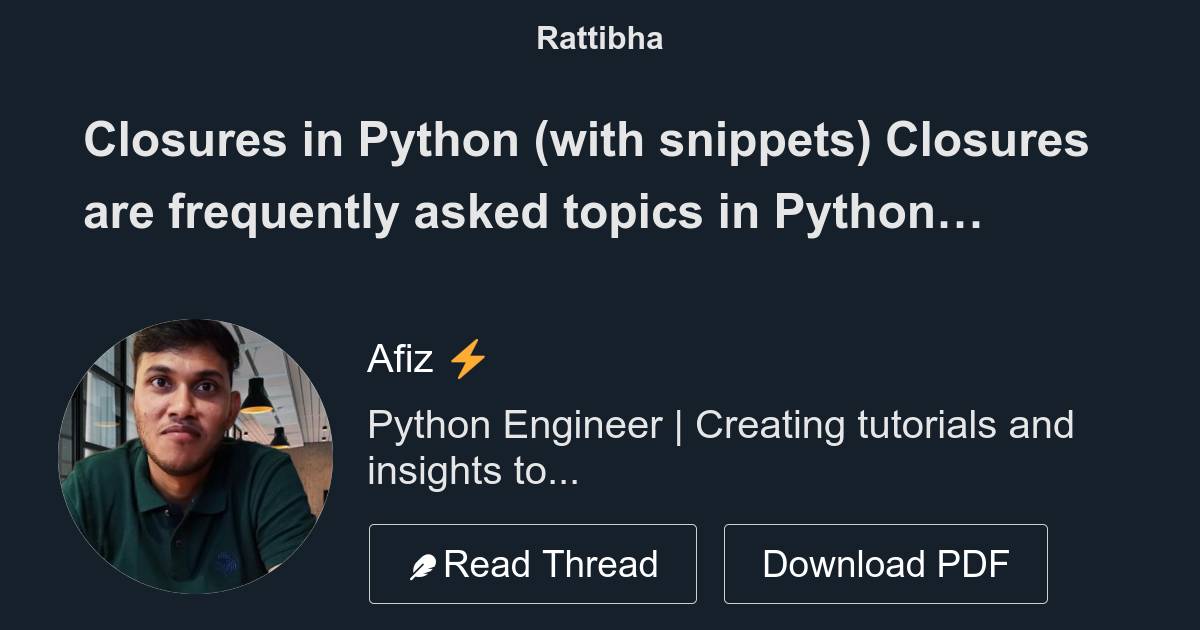 Closures in Python (with snippets) Closures are frequently asked topics ...