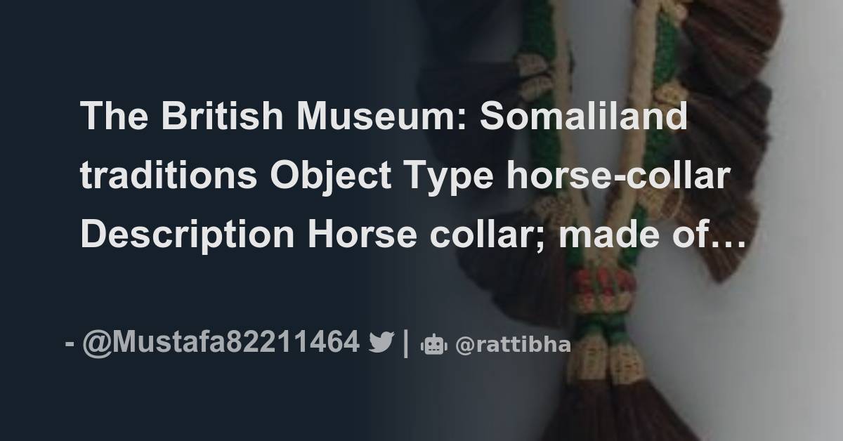 The British Museum Somaliland traditions Object Type horsecollar