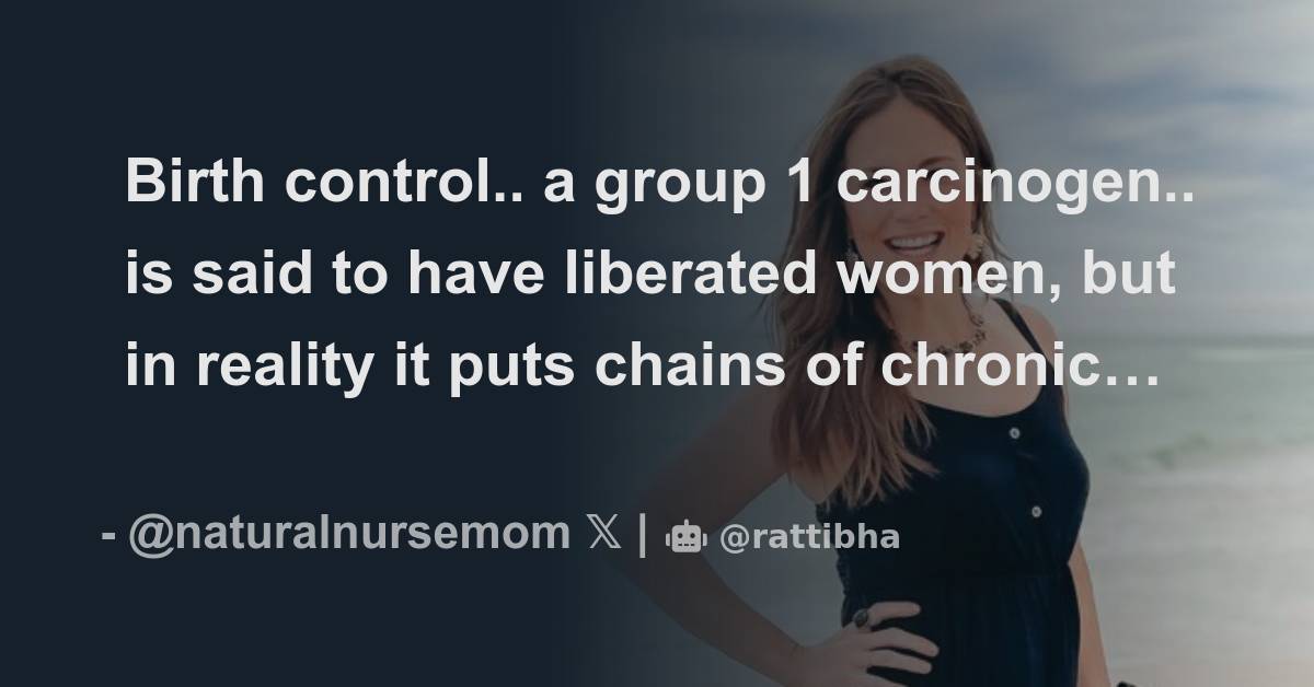 Birth control.. a group 1 carcinogen.. is said to have liberated women