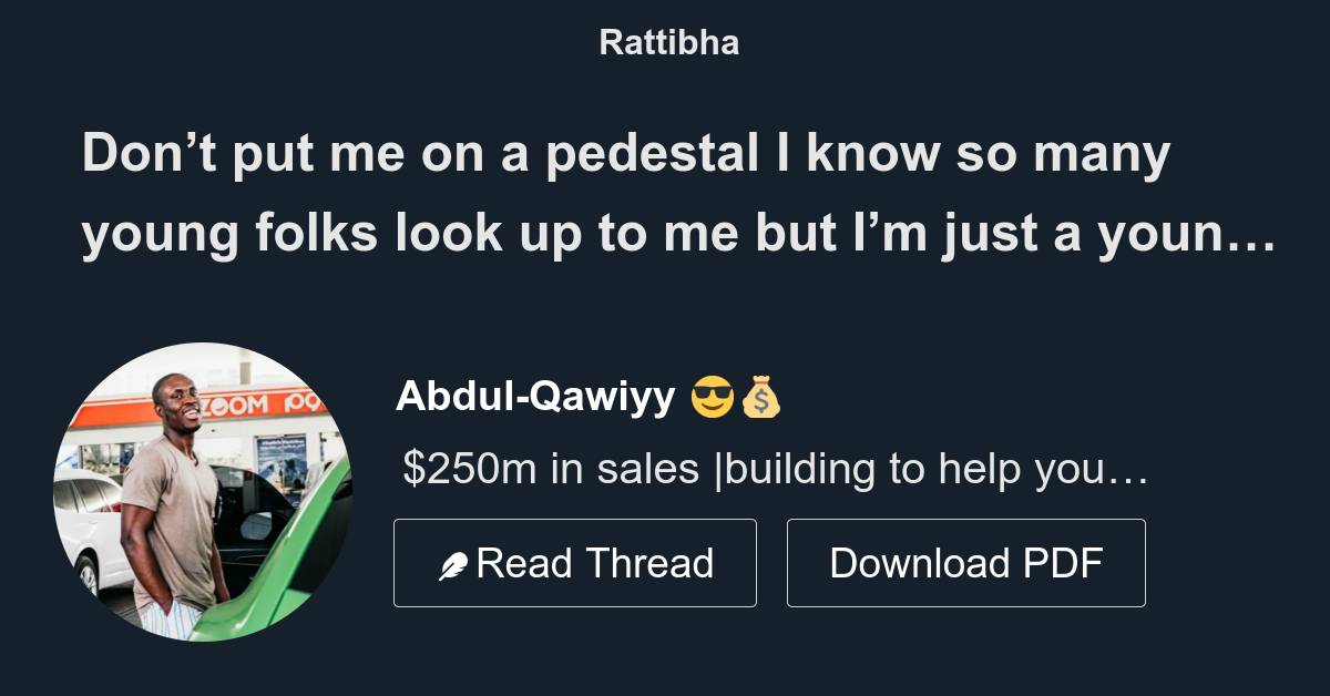 Don’t put me on a pedestal I know so many young folks look up to me but I’m just a young dude