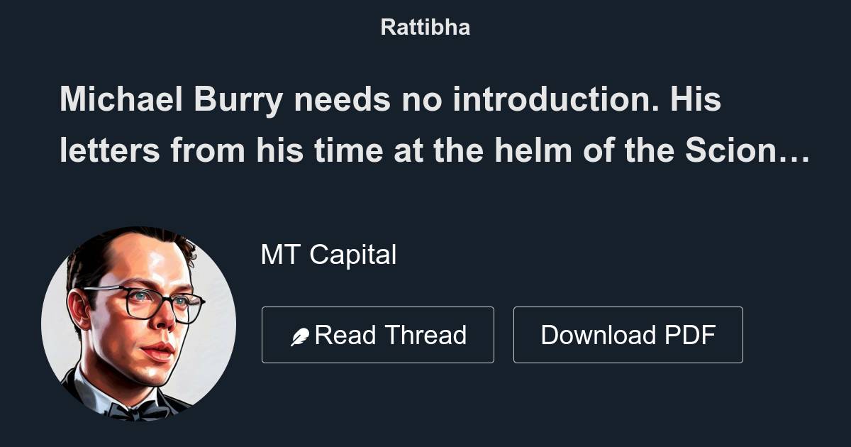 Michael Burry needs no introduction. His letters from his time at the helm of the Scion Value