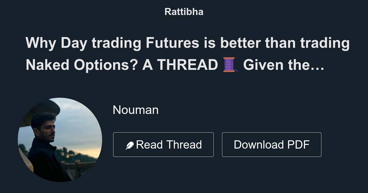 Why Day Trading Futures Is Better Than Trading Naked Options A Thread