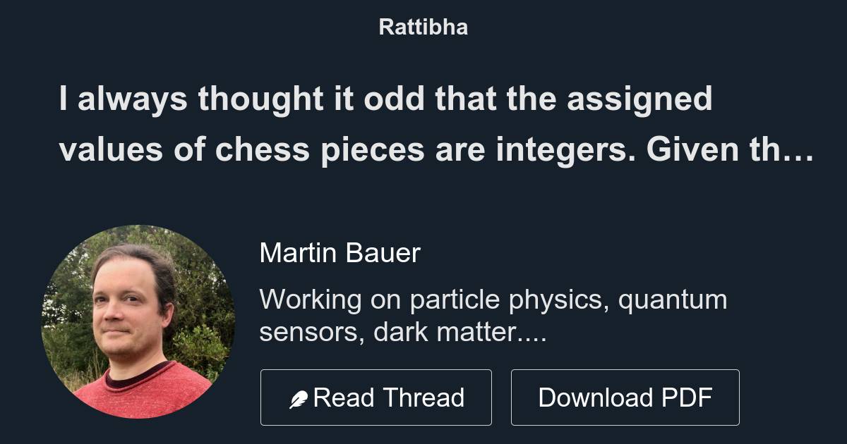 Martin Bauer on X: I always thought it odd that the assigned values of chess  pieces are integers. Given the complexity of the game that can't really be  true, can it? And