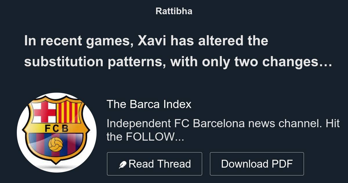 In Recent Games Xavi Has Altered The Substitution Patterns With Only 0319