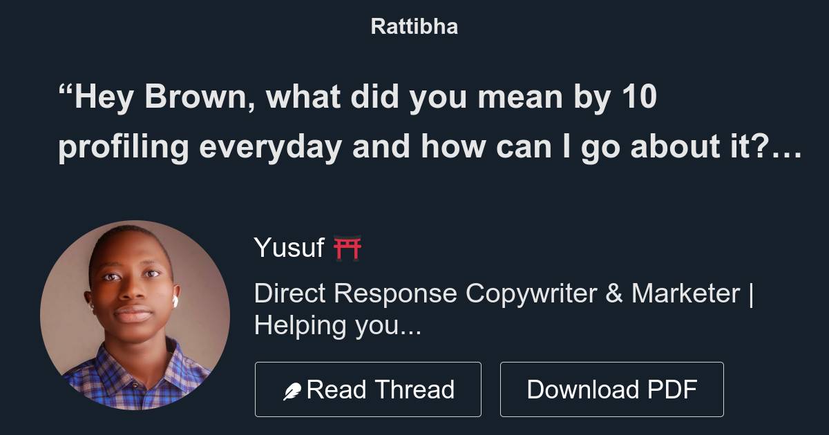 “Hey Brown, what did you mean by 10 profiling everyday and how can I go