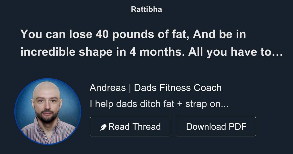 You Can Lose 40 Pounds Of Fat And Be In Incredible Shape In 4 Months you-can-lose-40-pounds-of-fat-and-be-in-incredible-shape-in-4-months