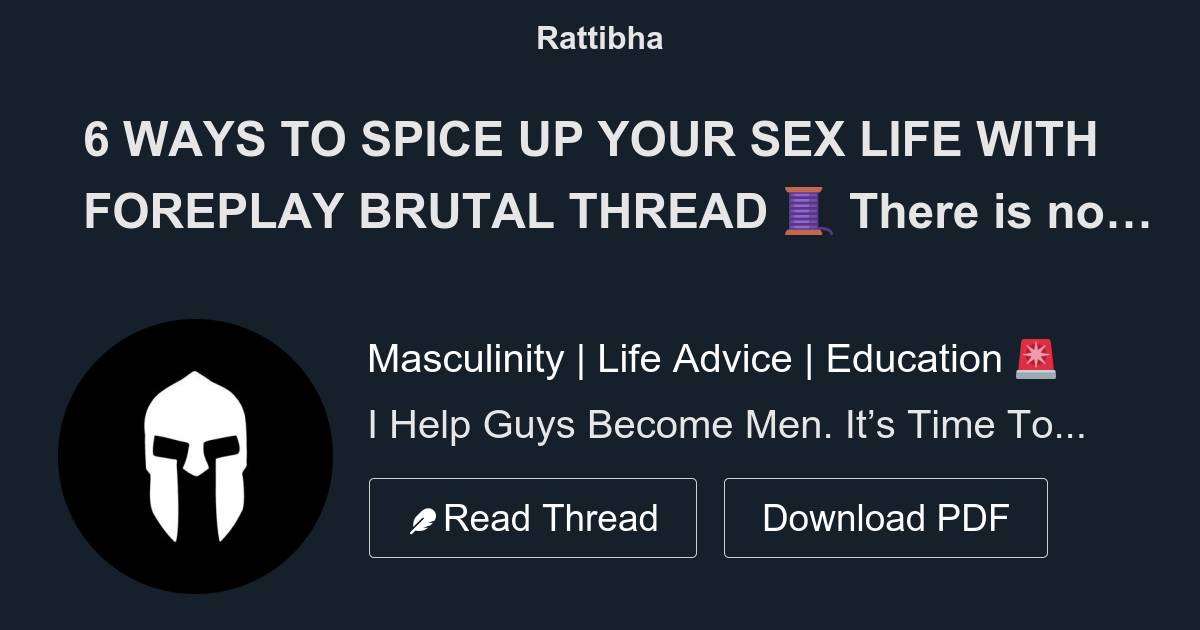 6 Ways To Spice Up Your Sex Life With Foreplay Brutal Thread 🧵 Thread