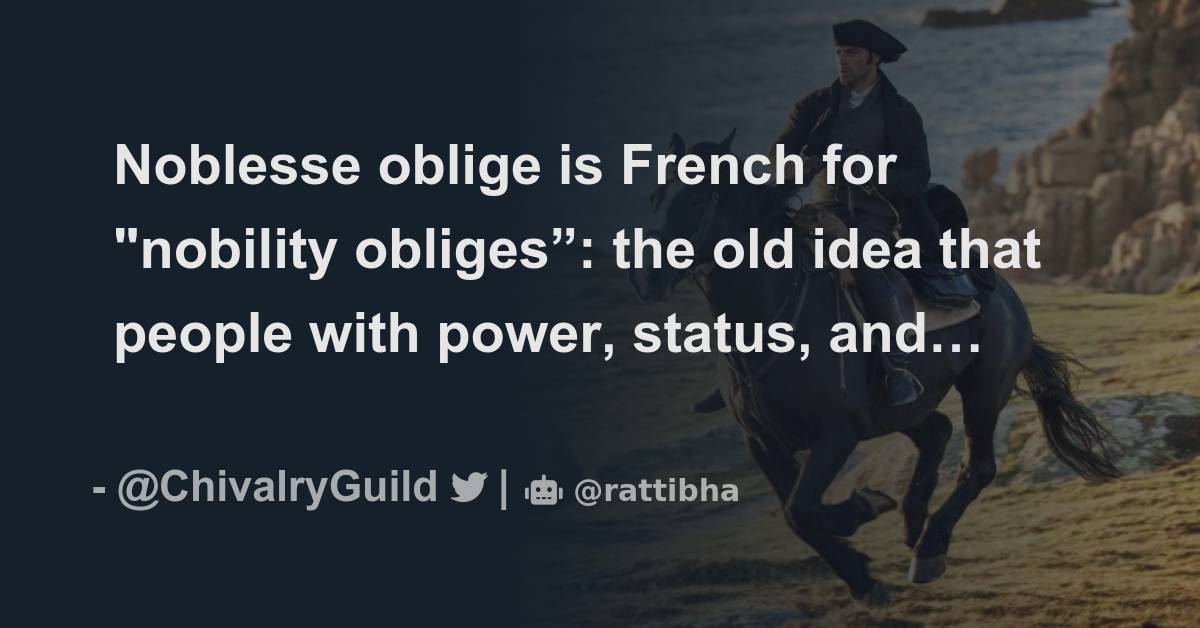 Noblesse oblige is French for 