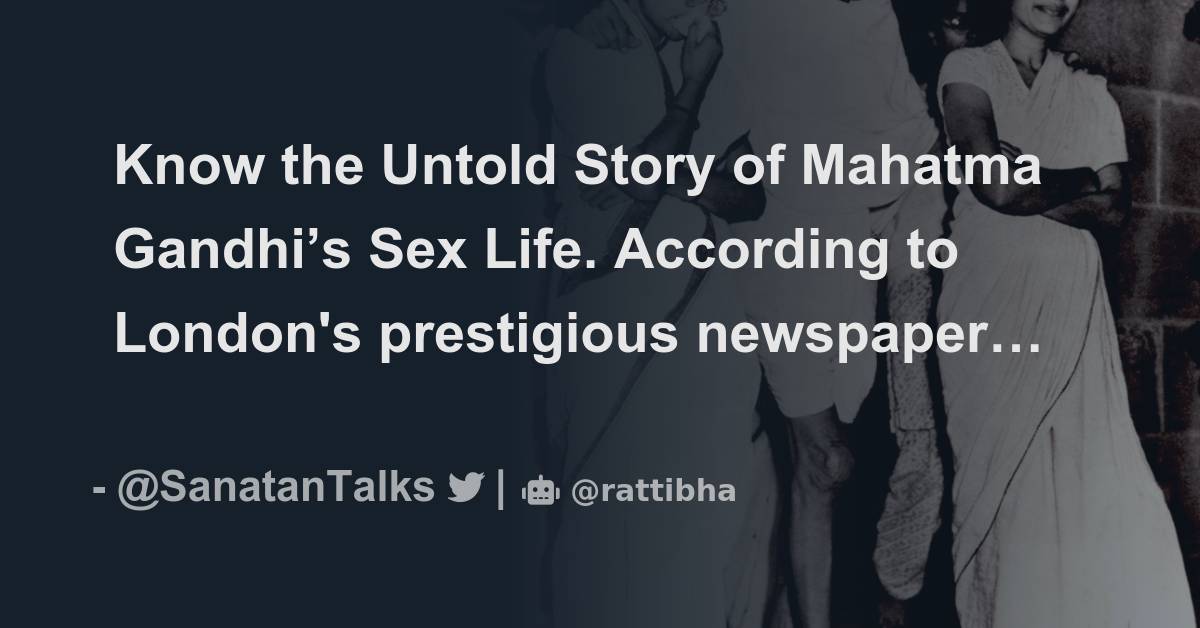 Know The Untold Story Of Mahatma Gandhis Sex Life Thread From We Hindu Sanatantalks Rattibha 8571