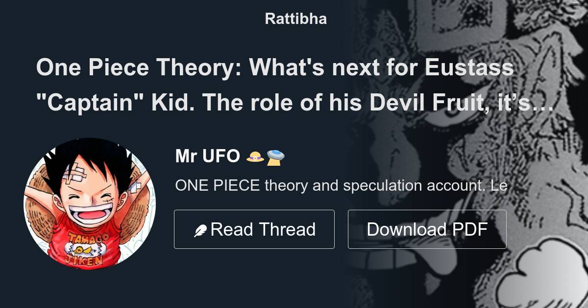 One Piece Theory: What's next for Eustass Captain Kid. The role of his  Devil Fruit, it's connection to the man with the burned scar, and the -  Thread from Mr UFO 👒🛸 @