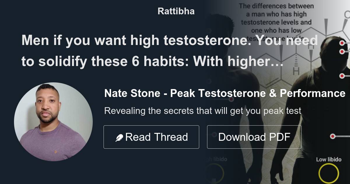 Men if you want high testosterone. You need to solidify these 6 habits: -  Thread from Nate Stone - Peak Testosterone & Performance @Nate_D_Stone -  Rattibha