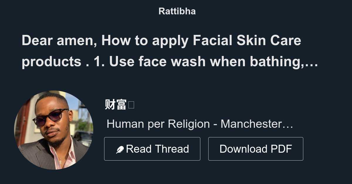 Dear Amen How To Apply Facial Skin Care Products 1 Use Face Wash Dear Amen How To Apply Facial Skin Care Products 1 Use Face Wash