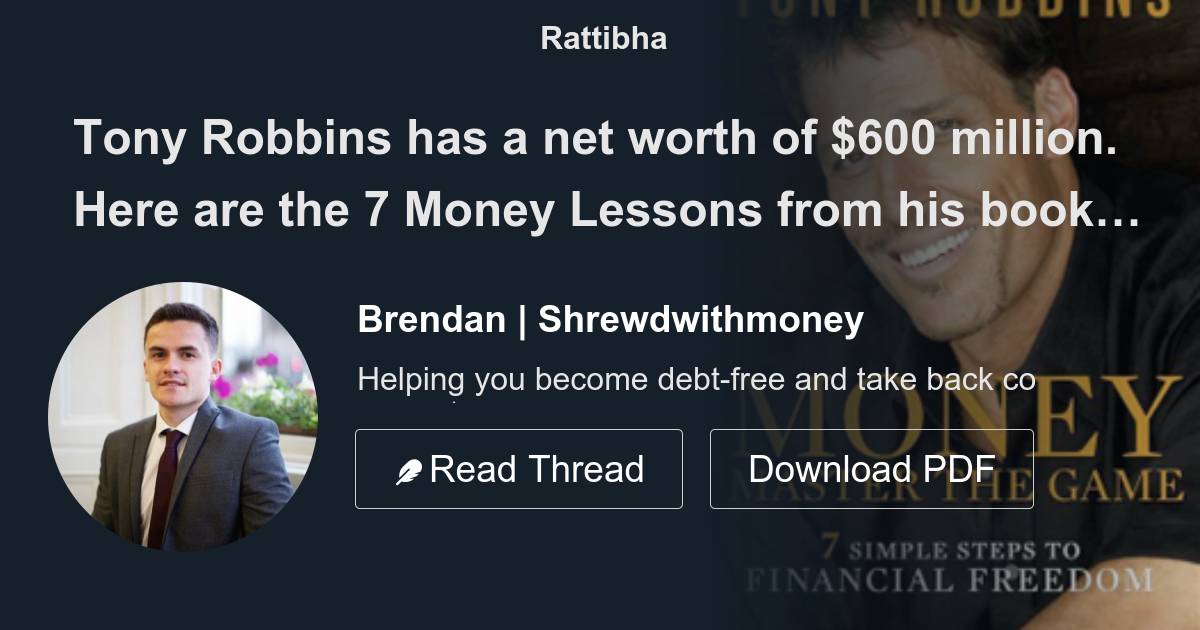 Tony Robbins has a net worth of $600 million. Here are the 7 Money Lessons  from his book Money Master The Game: - Thread from Brendan