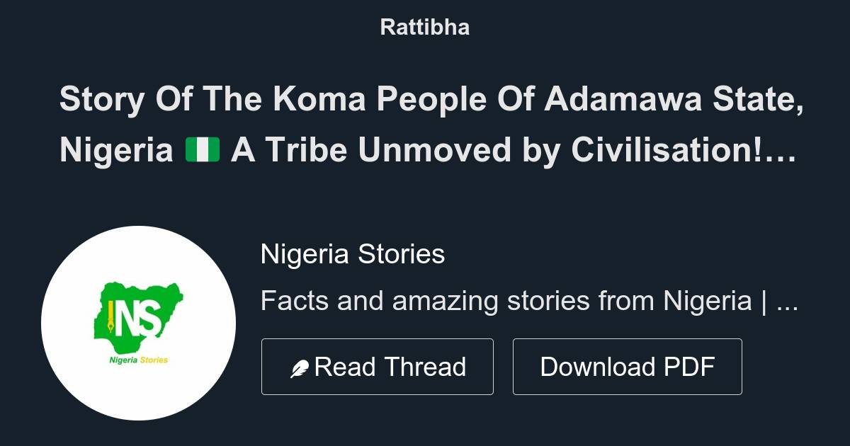 Story Of The Koma People Of Adamawa State, Nigeria 🇳🇬 A Tribe Unmoved ...