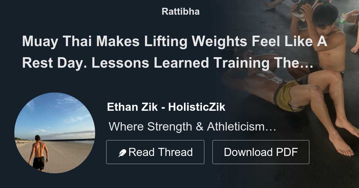 Muay Thai Makes Lifting Weights Feel Like A Rest Day. Lessons Learned