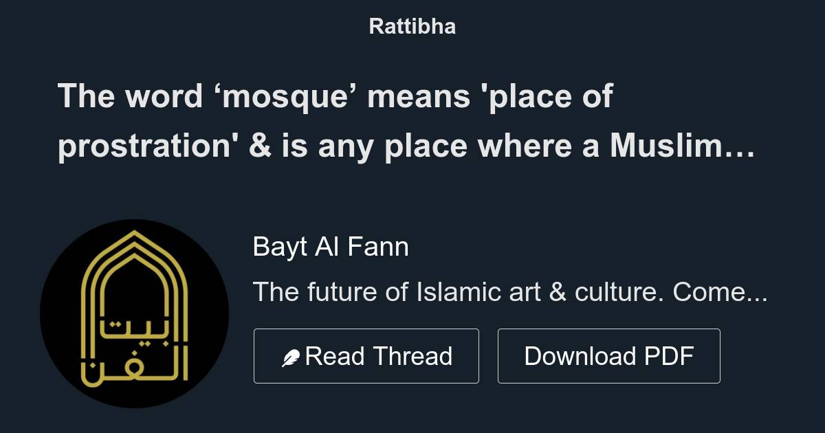 The word ‘mosque’ means 'place of prostration' & is any place where a